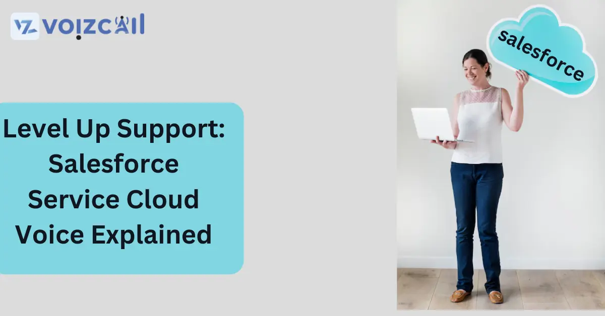 Salesforce Service Cloud Voice: Enhance Your Customer Supports