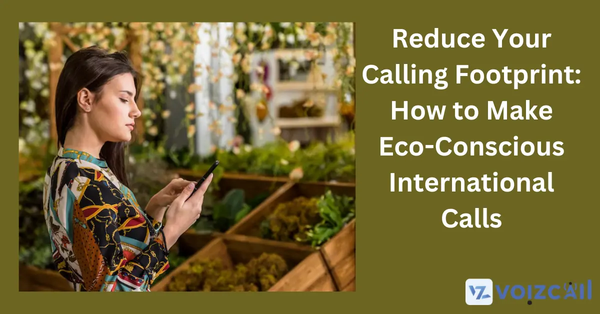 Reduce your carbon footprint with eco-friendly international calls.