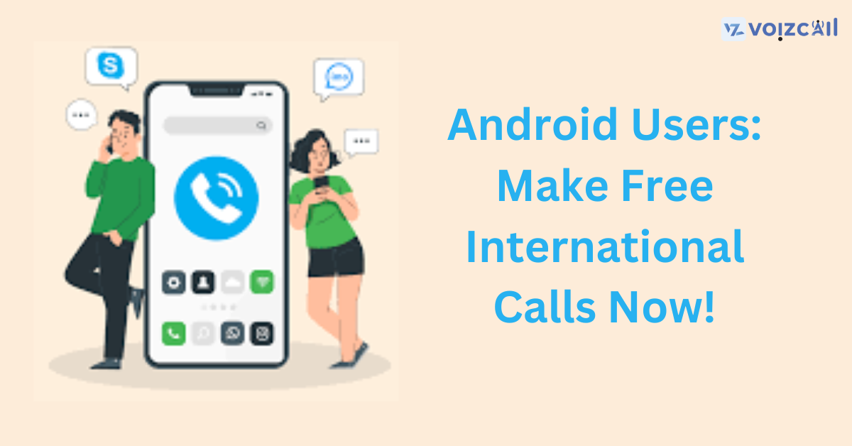 Free Calls, Global Connections: Android App