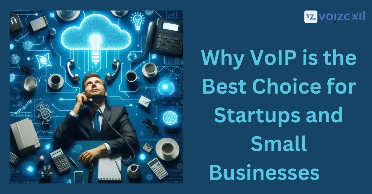 VoIP Benefits for Startups and Small Businesses