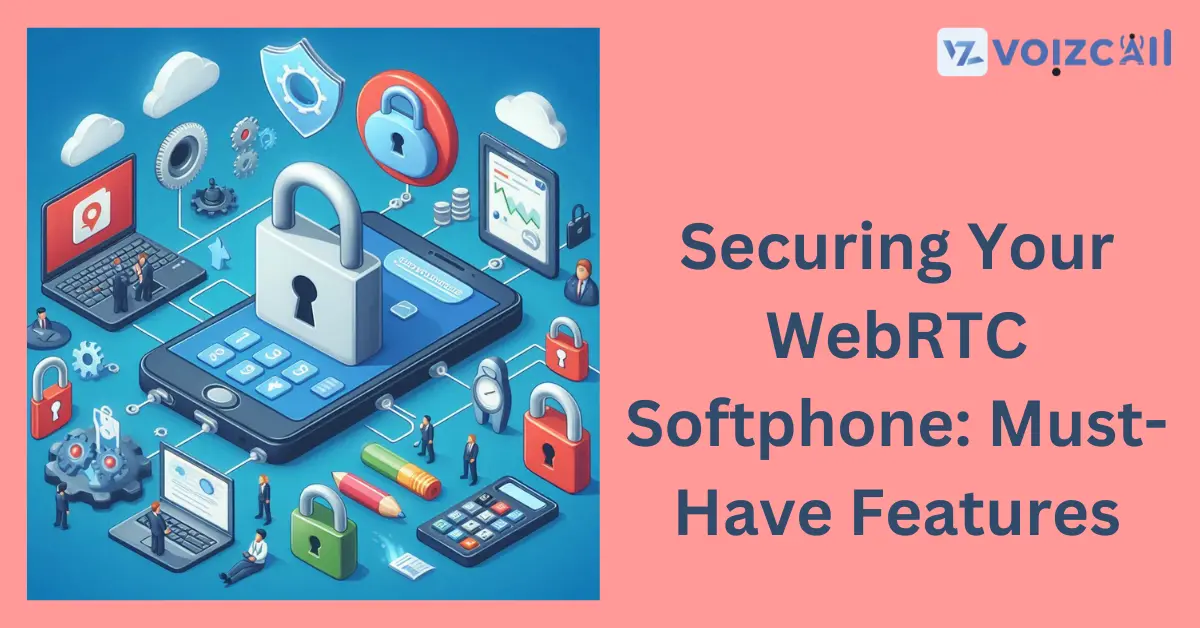 Essential Security Features for WebRTC Softphones