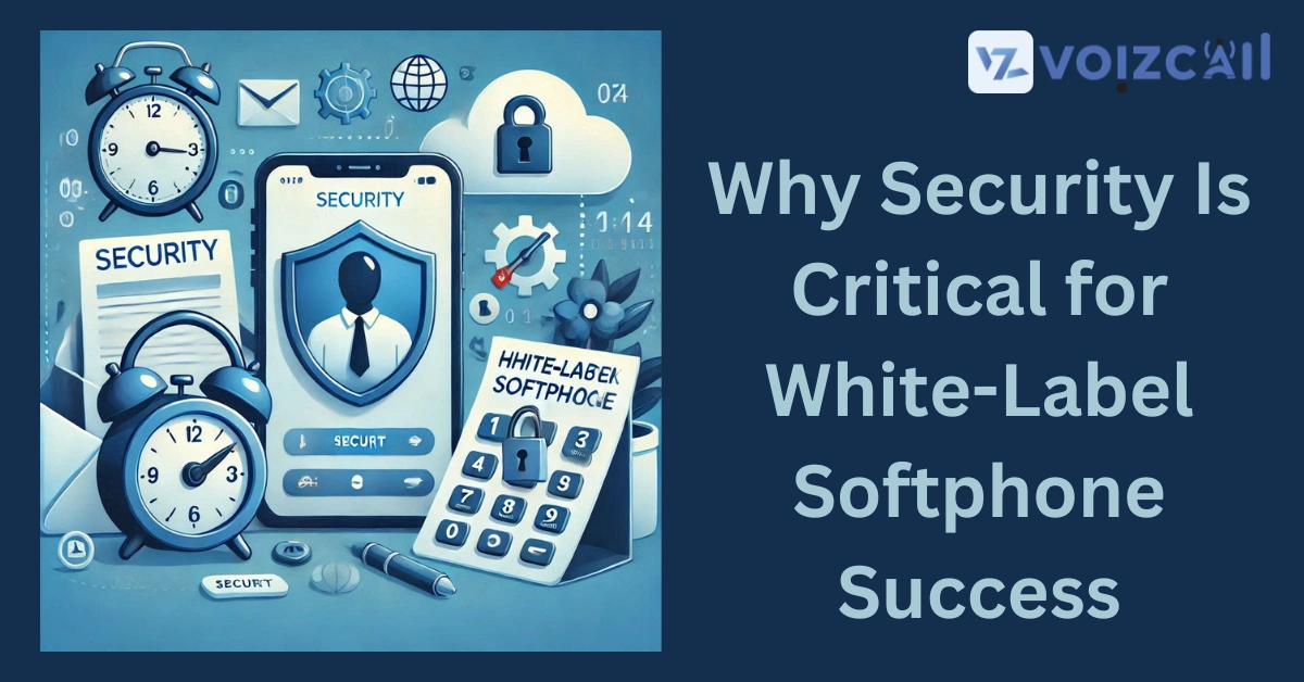 Cybersecurity Best Practices for White-Label Softphones