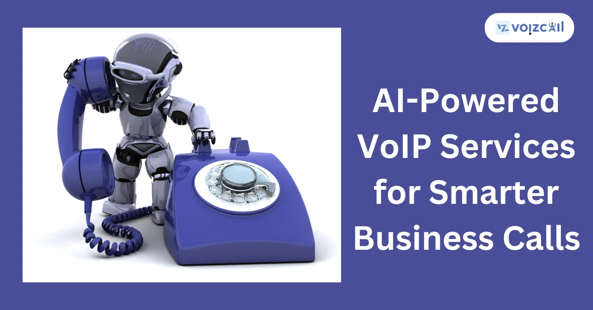 AI-Powered VoIP Services for Smarter Business Calls