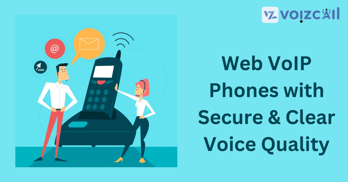 Web VoIP Phones with Secure & Clear Voice Quality