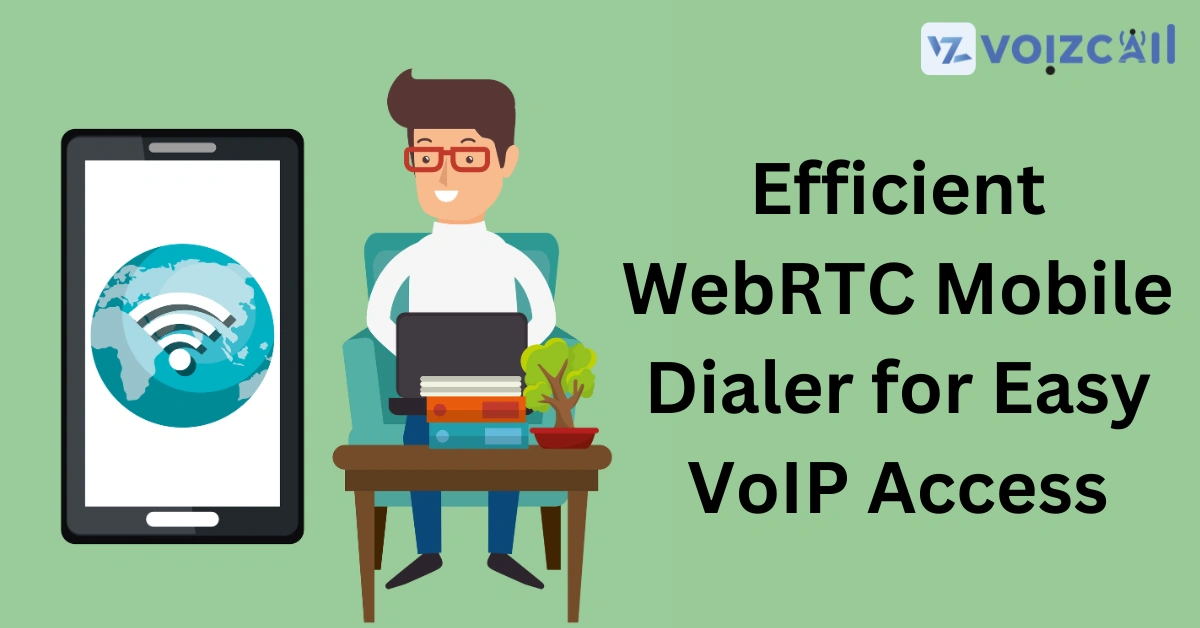 Seamless VoIP Calls with WebRTC Mobile Dialer