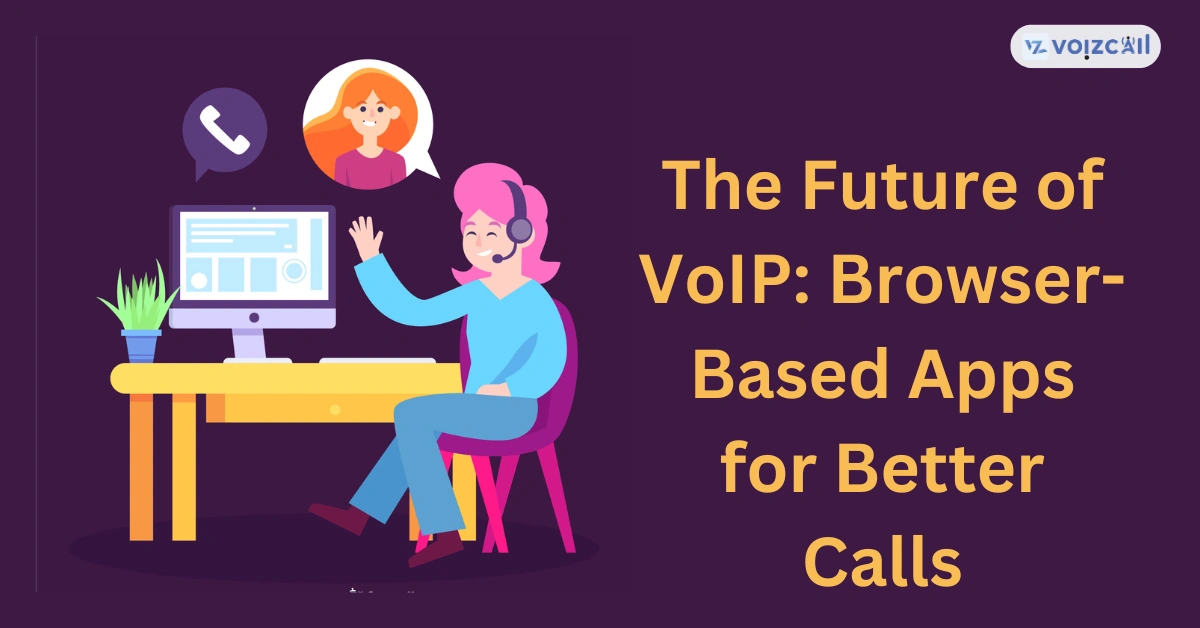 Browser-based VoIP: The future of better calls