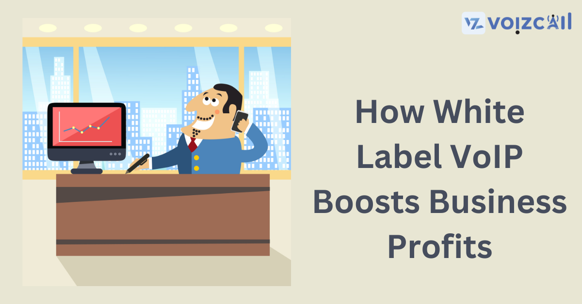 White Label VoIP: Unlocking Business Profit Potential