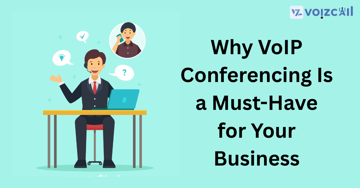 VoIP conferencing benefits for businesses