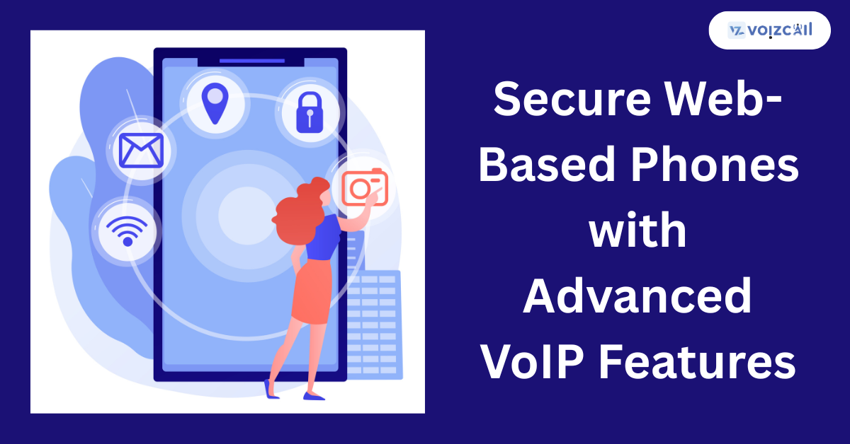 Secure web-based phone with advanced VoIP features