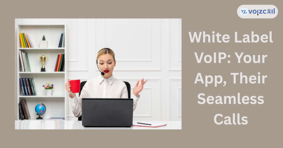 Seamless communication with a white-label VoIP platform