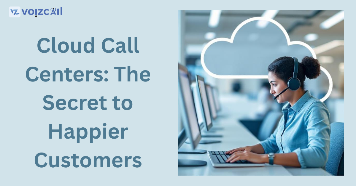 Cloud call center solutions for better customer service 